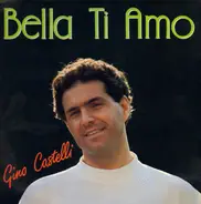 Gino Castelli - Bella Ti Amo