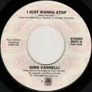 7inch Vinyl Single - Gino Vannelli - I Just Wanna Stop / Wheels Of Fire