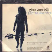 7inch Vinyl Single - Gino Vannelli - I Just Wanna Stop