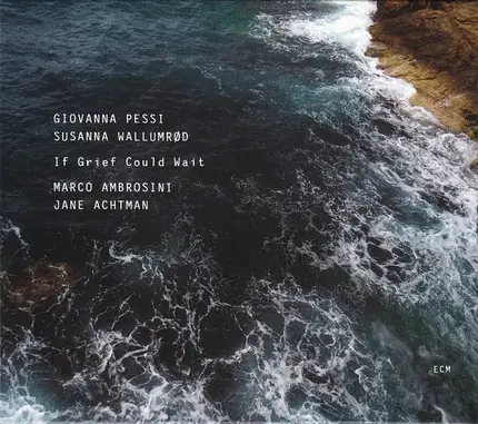 Giovanna Pessi / Susanna - If Grief Could Wait