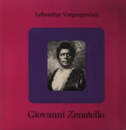 Giovanni Zenatello - Lebendige Vergangenheit - Giovanni Zenatello