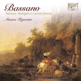 Giovanni Bassano , Musica Figurata - Mottetti, Madrigali Et Canzoni Francese Di Diversi Eccellentissimi Autori