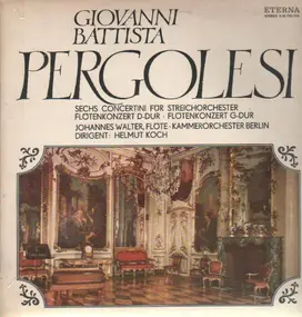 Giovanni Pergolesi - Sechs Concertini für Streichorchester, Flötenkonzerte D-Dur & G-Dur