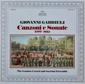 Giovanni Gabrieli - Canzoni E Sonate 1597 ▪ 1615