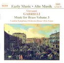 CD - Giovanni Gabrieli , London Symphony Orchestra Brass , Eric Crees - Gabrieli - Music For Brass Volume 3