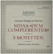 Giovanni Pierluigi da Palestrina - Missa 'Dum Complerentur', 5 Motetten
