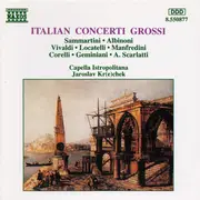 CD - Giovanni Sammartini , Tomaso Albinoni , Antonio Vivaldi , Pietro Antonio Locatelli , Francesco Manf - Italian Concerti Grossi