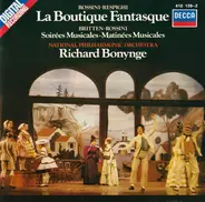 Gioacchino Rossini - Ottorino Respighi , Benjamin Britten - Gioacchino Rossini , Richard Bonynge , - La Boutique Fantasque / Soirées Musicales • Matinées Musicales