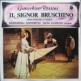 Gioacchino Rossini - Il Signor Bruschino - Opera Komiczna W 2 Aktach