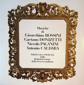 Gioacchino Rossini - Musiche Di Gioacchino Rossini, Gaetano Donizetti, Niccolò Paganini, Antonio Caldara