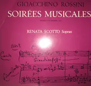 Gioacchino Rossini , Renata Scotto - Soirées Musicales Erster Und Zweiter Teil