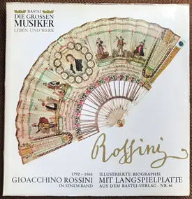 Gioacchino Rossini - Gioacchino Rossini In Einem Band (Illustrierte Biographie Mit Langspielplatte)