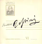 Gioacchino Rossini - Gioaccino Rossini - VI