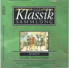 Gioacchino Rossini - Die Klassiksammlung 32: Große Ouvertüren