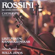 Gioacchino Rossini / Luigi Cherubini - Liszt Ferenc Chamber Orchestra , János Rolla , Ádám Friedrich - Hat Szonáta Vonósokra / Kontratáncok Es Szonáták