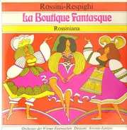 Gioacchino Rossini, Ottorino Respighi - La Boutique Fantasque - Rossiniana