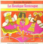 LP - Gioacchino Rossini, Ottorino Respighi - La Boutique Fantasque - Rossiniana