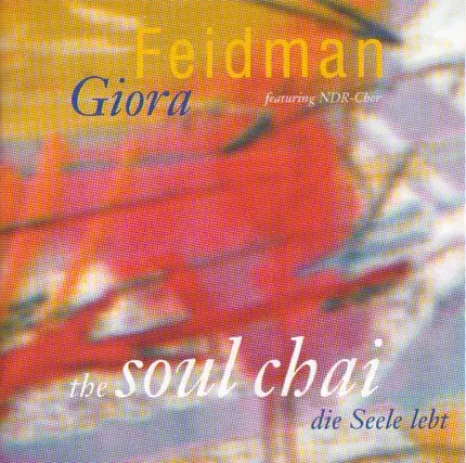 Giora Feidman Featuring NDR Chor - The Soul Chai