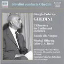 CD - Giorgio Federico Ghedini , Benedetto Mazzacurati , Mario Gusella , Marica Rizzo , Orchestra 'Alessa - Ghedini Conducts Ghedini - L'Olmeneta For 2 Cellos And Orchestra / Litanie Alla Vergine / Musical Offering (After J. S. Bach) (1952 Live Recordings