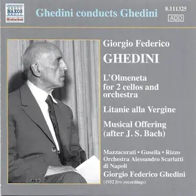Rizzo - Ghedini Conducts Ghedini - L'Olmeneta For 2 Cellos And Orchestra / Litanie Alla Vergine / Musical O