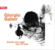 Piccolo Teatro Di Milano Presenta Giorgio Gaber - Anche Per Oggi Non Si Vola