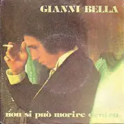 7inch Vinyl Single - Gianni Bella - Non Si Può Morire Dentro