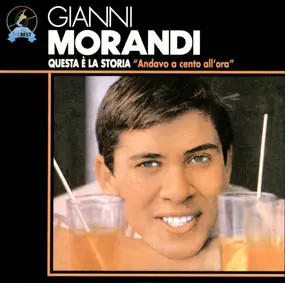 Gianni Morandi - Questa E' La Storia " Andavo A Cento All'Ora "