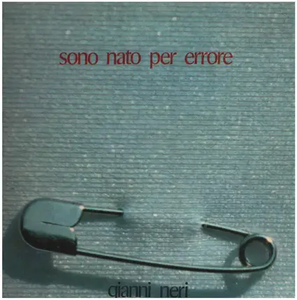 Gianni Neri - Sono Nato Per Errore