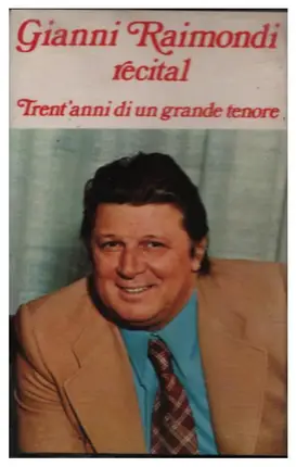 Gianni Raimondi - Récital - Tren'anni Di Un Grande Tenore