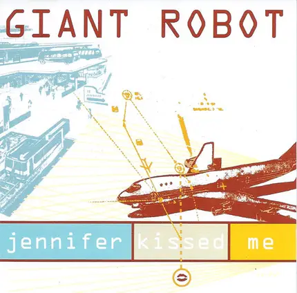 Giant Robot - Jennifer Kissed Me