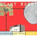CD - Giant Robot - Crushing You With Style