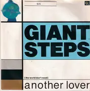 7inch Vinyl Single - Giant Steps - [The World Don't Need] Another Lover