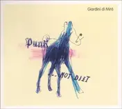 Giardini Di Miro - Punk...Not Diet!