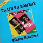 12inch Vinyl Single - Gibson Brothers - A Train To Bombay