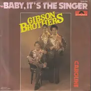 Gibson Brothers - Baby, It's The Singer