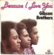 7inch Vinyl Single - Gibson Brothers - Because I Love You