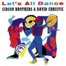 7inch Vinyl Single - Gibson Brothers Featuring David Christie - Let's All Dance