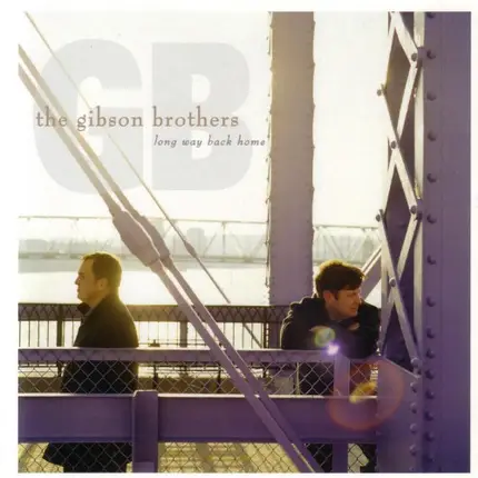 Gibson Brothers - Long Way Back Home