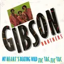 12inch Vinyl Single - Gibson Brothers - My Heart's Beating Wild Tic Tac Tic Tac