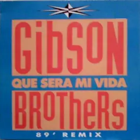 The Gibson Brothers - Que Sera Mi Vida ('89 Remix)