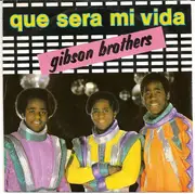 7inch Vinyl Single - Gibson Brothers - Que Sera Mi Vida