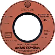 7inch Vinyl Single - Gibson Brothers - Baby It's The Singer