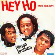 7inch Vinyl Single - Gibson Brothers - Hey Ho (Move Your Body)