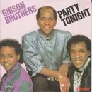 7inch Vinyl Single - Gibson Brothers - Party Tonight