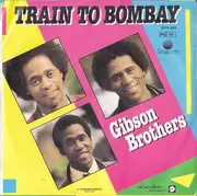 7inch Vinyl Single - Gibson Brothers - Train To Bombay