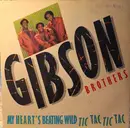 7'' - Gibson Brothers - My Heart's Beating Wild Tic Tac Tic Tac