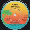 7'' - Gibson Brothers - Ooh! What A Life