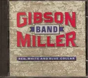 CD - Gibson/Miller Band - Red, White And Blue Collar