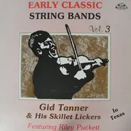 Gid Tanner & His Skillet Lickers - Gid Tanner And The Skillet Lickers In Texas, Early String Band Classics Vol. 3