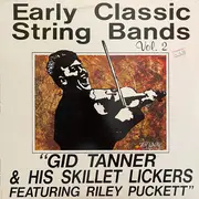 LP - Gid Tanner & His Skillet Lickers - Early Classic String Bands Volume 2